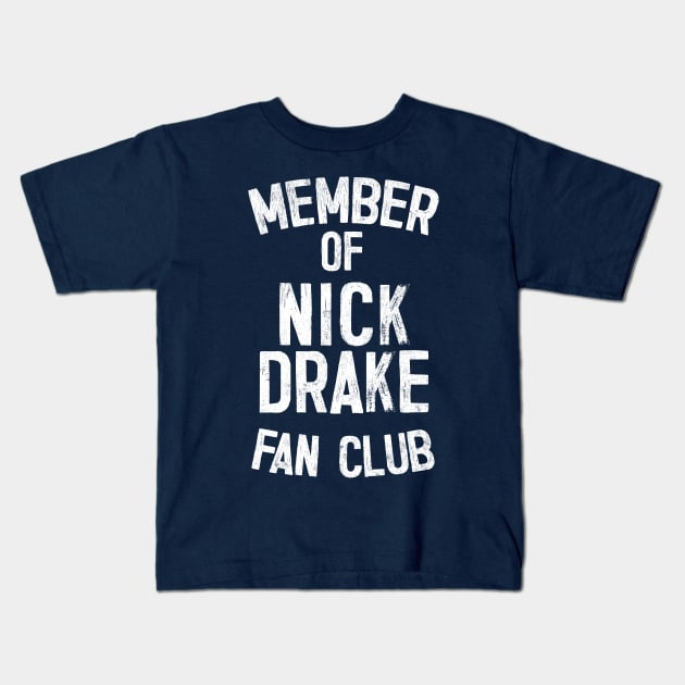 Member of Nick Drake Fan Club Kids T-Shirt by DankFutura